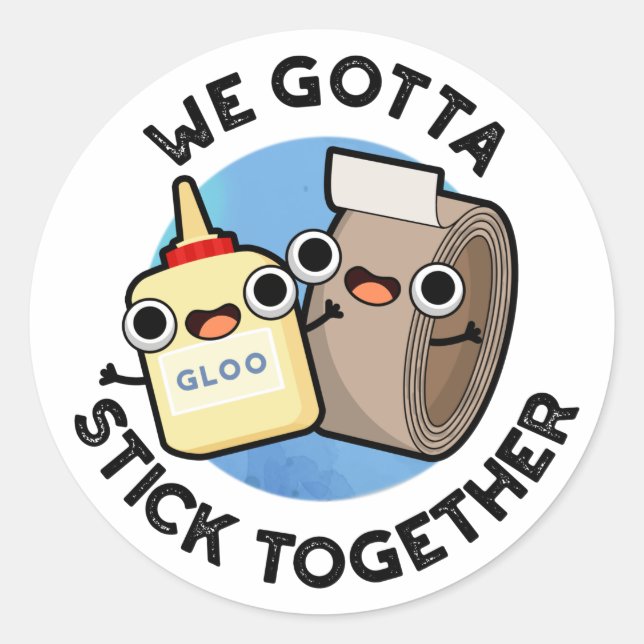 Pegatina Redonda Tenemos Que Mantenerse Juntos Funny Sticky Cinta G (Anverso)