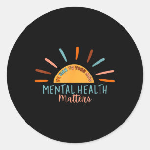 Pegatina Redonda Tenga Amabilidad Con La Salud Mental De Su Mente Y