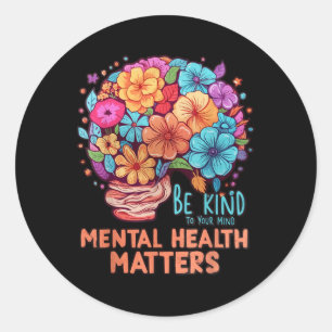 Pegatina Redonda Tenga Amabilidad Con Su Mente De Salud Mental Como