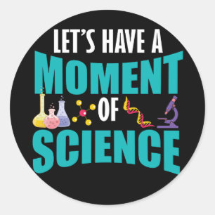 Pegatina Redonda Tengamos un momento de ciencia