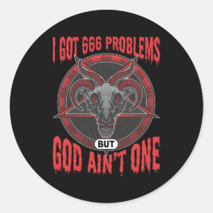 Pegatina Redonda Tengo 666 Problemas Pero Dios Aint One Satanic Bap