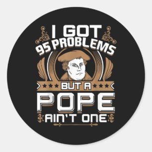Pegatina Redonda Tengo 95 Problemas, Pero Un Protestante De Papa Ai