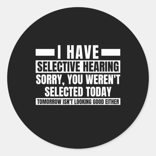 Pegatina Redonda Tengo Audiencia Selectiva De Que No Fuiste Elegido (Anverso)