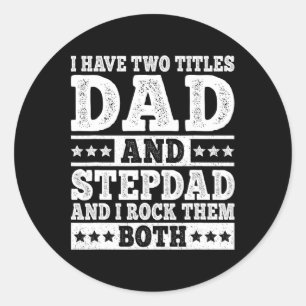 Pegatina Redonda Tengo Dos Títulos Papá Y Stepdad Funny Stepfather