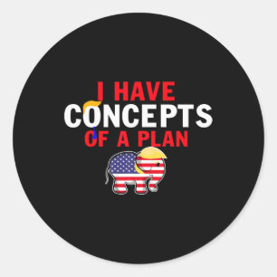 Pegatina Redonda Tengo El Concepto De Un Plan Divertido Trump Harri