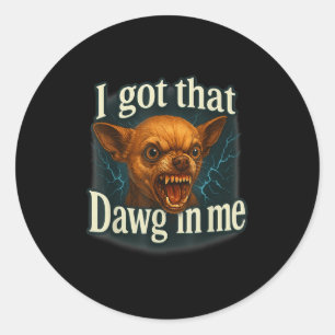 Pegatina Redonda Tengo Ese Dawg En Mí Meme Gracioso Chihuahua Dog S