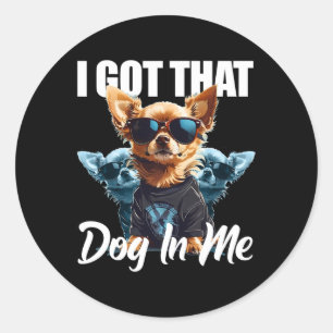 Pegatina Redonda Tengo Ese Perro En Mi Chihuahua Meme Funny Worko