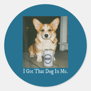 Pegatina Redonda Tengo Ese Perro En Mí Chistoso Corgi Fumando Cerve