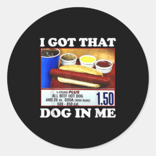 Pegatina Redonda Tengo Ese Perro En Mí Cita De Hotdog Graciosa Meme