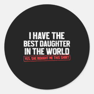 Pegatina Redonda Tengo La Mejor Hija En El Mundo Divertido Padre Pa