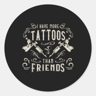 Pegatina Redonda Tengo Más Tatuajes Que Amigos Tattoed