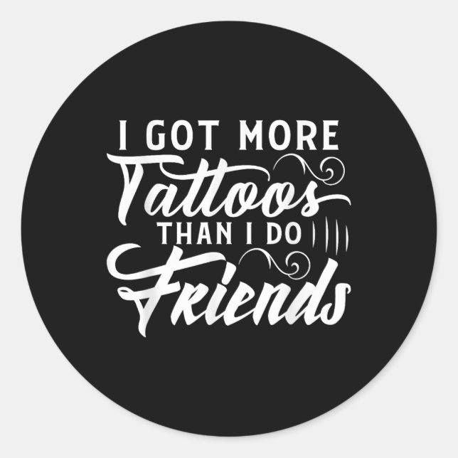 Pegatina Redonda Tengo Más Tatuajes Que El Tatuaje De Amigos (Anverso)