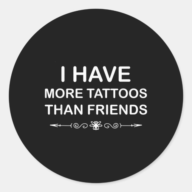 Pegatina Redonda Tengo Más Tatuajes Que La Cita Del Tatuaje De Los  (Anverso)