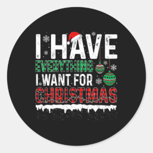 Pegatina Redonda Tengo Todo Lo Que Quiero De Los Navidades Es Yo So