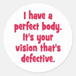 Pegatina Redonda Tengo un cuerpo perfecto.