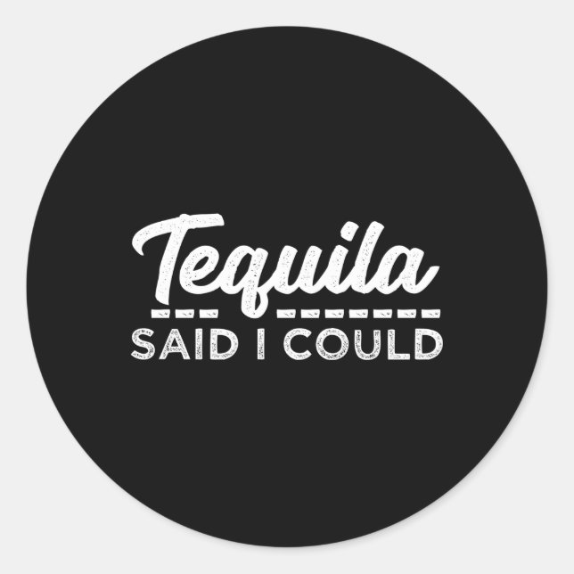 Pegatina Redonda Tequila Dijo Que Podía (Anverso)