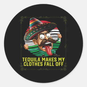 Pegatina Redonda Tequila Hace Que Mi Ropa Caiga De Tequil Alcohólic