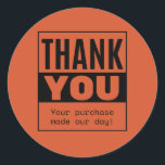 Pegatina Redonda Thank you -  Your purchase made our day!<br><div class="desc">Orange and Black Big and Bold Business Label Circle Sticker</div>