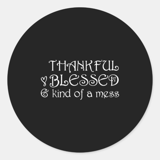 Pegatina Redonda Thankful Blessed Kind Of A Mess Thanksgiving Motiv (Anverso)