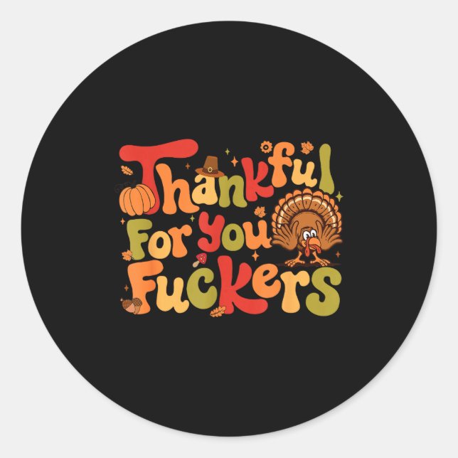 Pegatina Redonda Thankful For You Forers Funny Thanksgiving Turkey  (Anverso)
