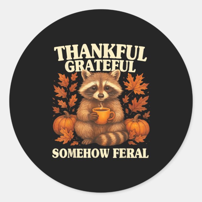 Pegatina Redonda Thankful Grateful Somehow Feral Funny Raccoon Autu (Anverso)