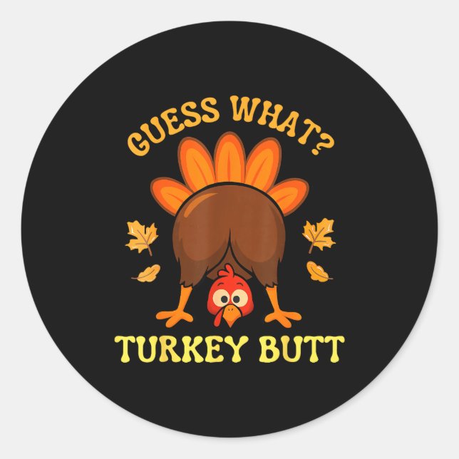 Pegatina Redonda Thanksgiving Guess What Turkey Butt Funny Men Wome (Anverso)