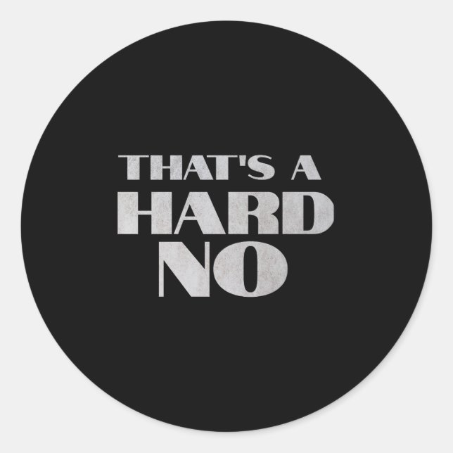 Pegatina Redonda That's A Hard No Premium  (Anverso)
