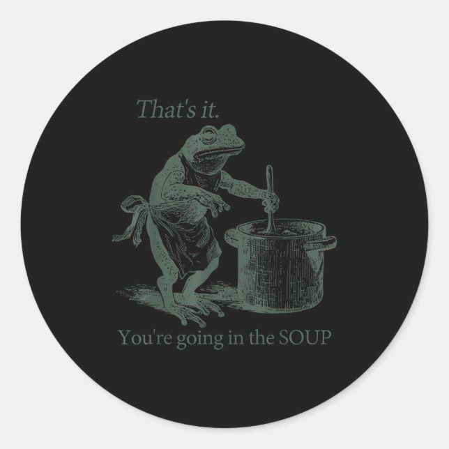 Pegatina Redonda That's It You're Going In The Soup Funny Frog Meme (Anverso)