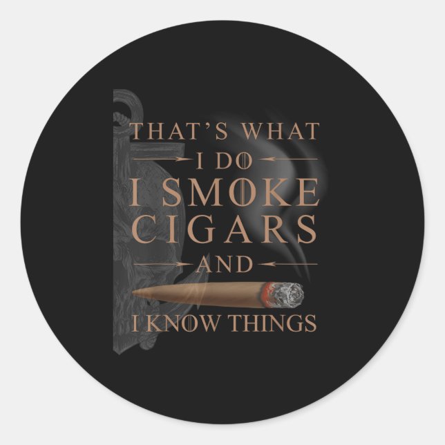 Pegatina Redonda That's What I Do I Smoke Cigars And I Know Things  (Anverso)