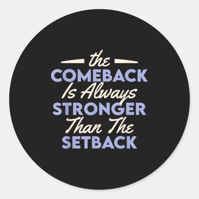 Pegatina Redonda The Comeback Is Always Stronger Than The Setback  (Anverso)