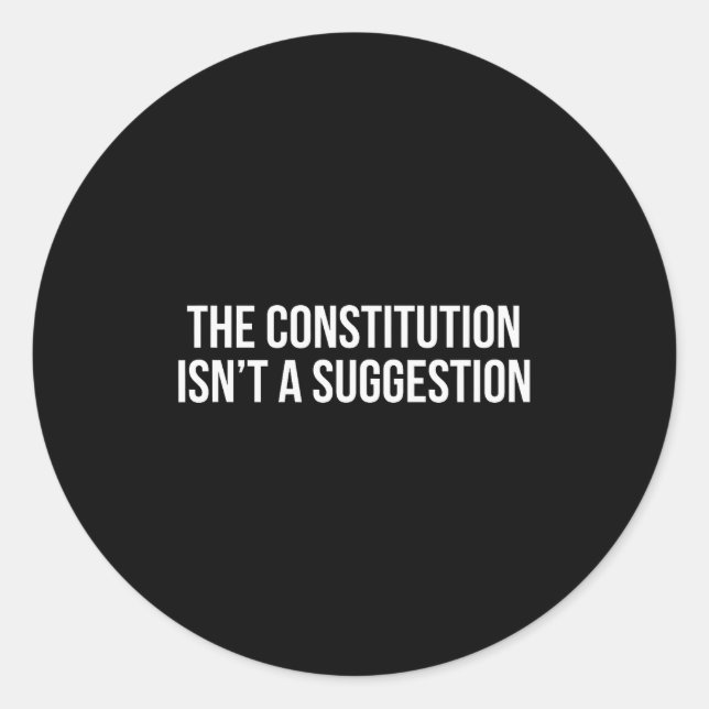 Pegatina Redonda The Constitution Isn’t A Suggestion  (Anverso)