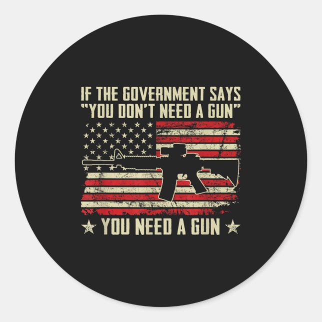 Pegatina Redonda The Government Says You Don't Need A Gun - Funny P (Anverso)