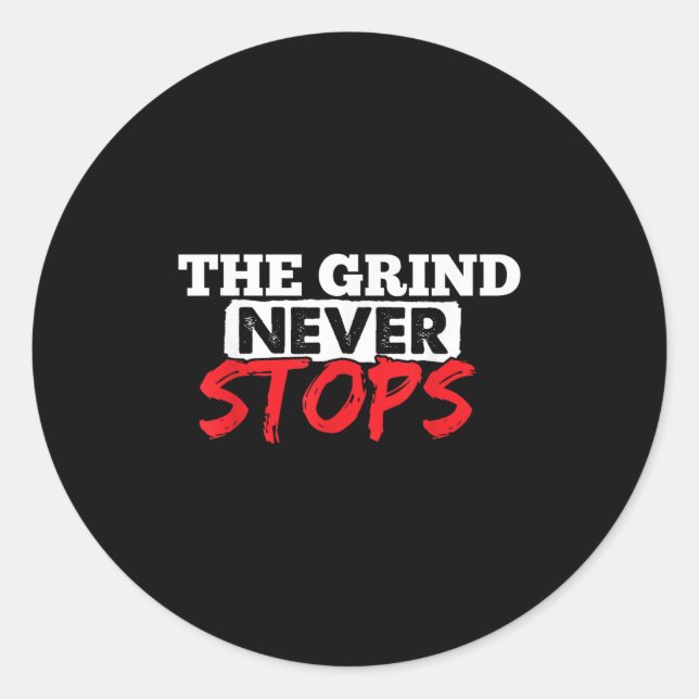 Pegatina Redonda The Grind Never Stops Motivation Insrational Quote (Anverso)
