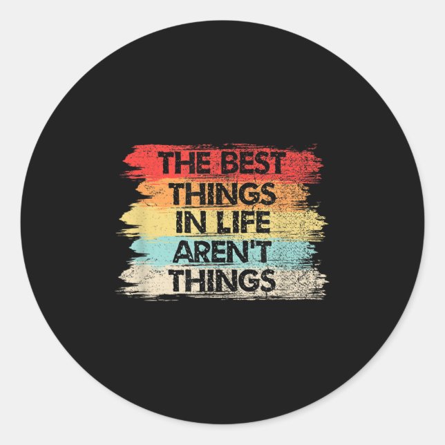 Pegatina Redonda The Things In Life Aren't Things Motivational Quot (Anverso)