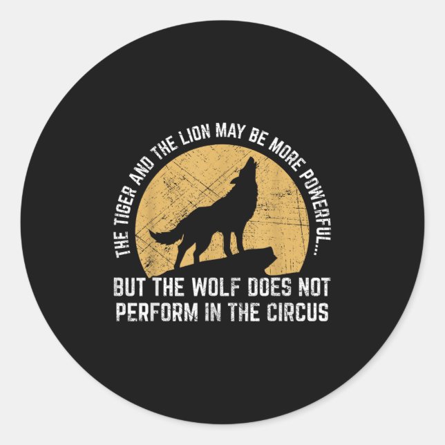 Pegatina Redonda The Wolf Does Not Perform In The Circus Shirt - Wo (Anverso)