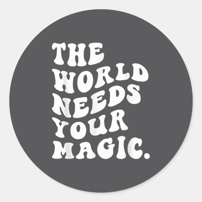 Pegatina Redonda The World Needs Your Magic Motivational Retro  (Anverso)