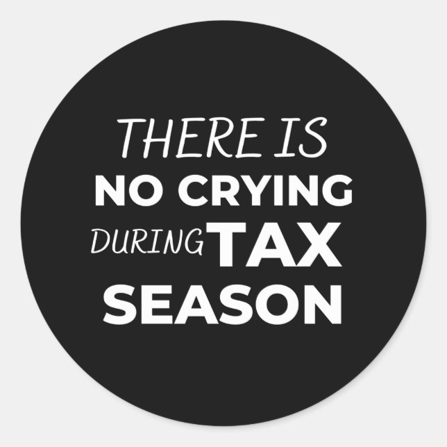 Pegatina Redonda There is no crying during tax season (Anverso)