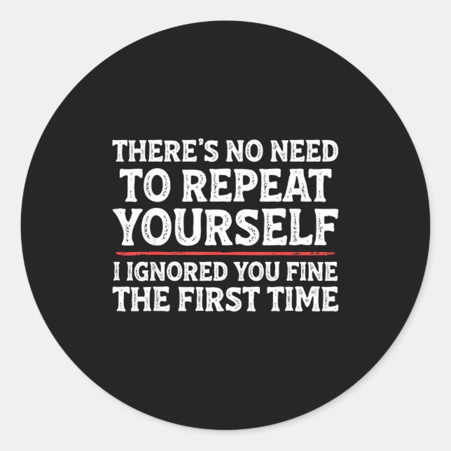 Pegatina Redonda There's No Need To Repeat Yourself Funny Mom Dad J (Anverso)