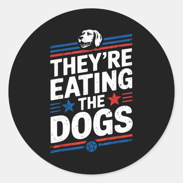 Pegatina Redonda They're Eating The Dogs Funny Quote For Men Women  (Anverso)