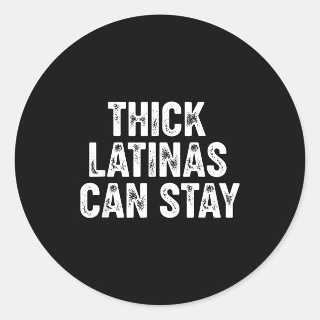 Pegatina Redonda Thick Latinas Can Stay  (Anverso)