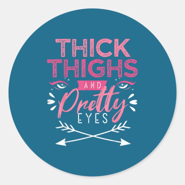 Pegatina Redonda Thick Thighs And Pretty Eyes Motivation Beautiful  (Anverso)