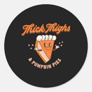 Pegatina Redonda Thick Thighs y Pumpkin Pie Otoño Cae Thanksgiv