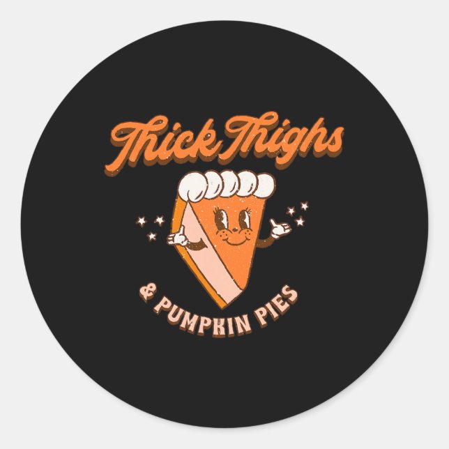 Pegatina Redonda Thick Thighs y Pumpkin Pie Otoño Cae Thanksgiv (Anverso)