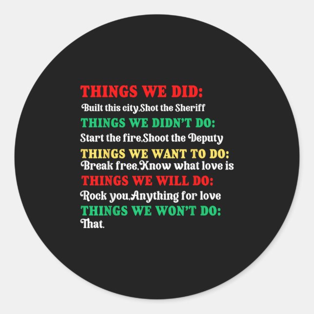 Pegatina Redonda Things We Did Built This City Shot The Sheriff Sta (Anverso)