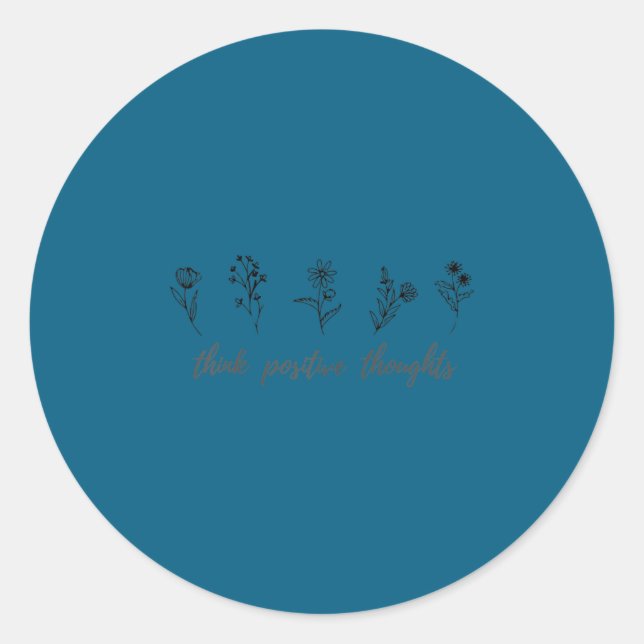 Pegatina Redonda Think Sitive Thoughts, Sitivity Wildflower Motivat (Anverso)