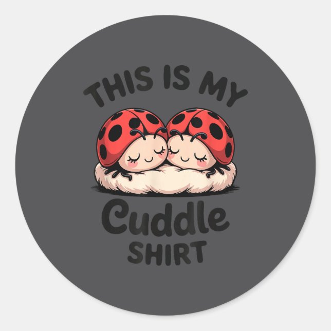Pegatina Redonda This Is My Cuddle Shirt Cute Ladybug Couple  (Anverso)