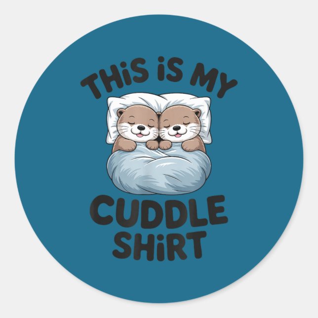 Pegatina Redonda This Is My Cuddle Shirt Cute Otter Couple Sleeng  (Anverso)