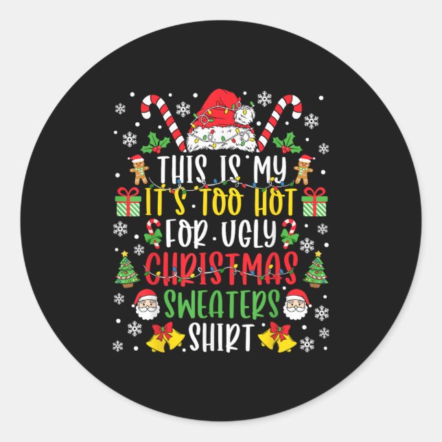 Pegatina Redonda This Is My It's Too Hot For Ugly Christmas Sweater (Anverso)
