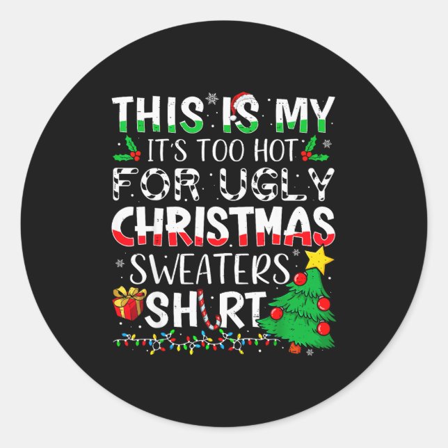 Pegatina Redonda This Is My It's Too Hot For Ugly Christmas Sweater (Anverso)