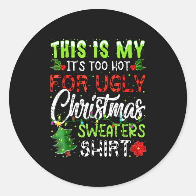 Pegatina Redonda This Is My It's Too Hot For Ugly Christmas Sweater (Anverso)